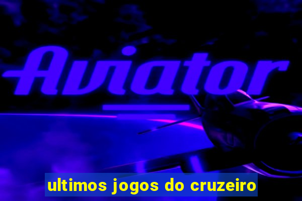 ultimos jogos do cruzeiro